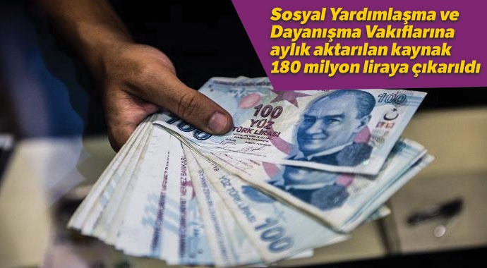 Sosyal Yardımlaşma ve Dayanışma Vakıflarına ayrılan kaynak 180 milyon liraya çıkarıldı