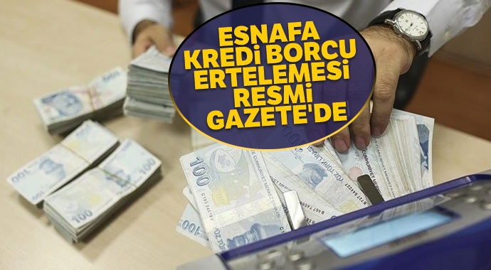 Esnafa kredi borcu ertelemesi Resmi Gazete'de