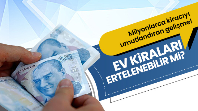 Ev kiraları ertelenebilir mi?