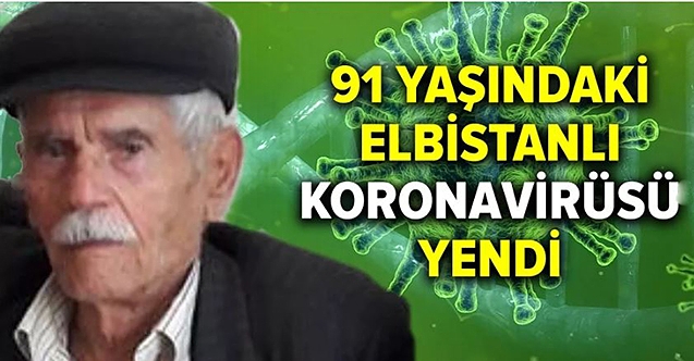 91 yaşındaki Elbistanlı gurbetçi İbrahim Özalp koronavirüsü yendi