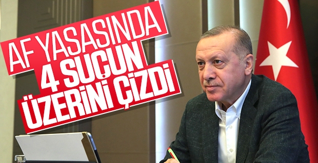 Erdoğan'dan 4 suça af yok