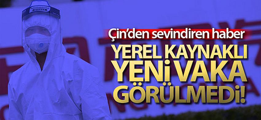 Çin’de yerel kaynaklı koronavirüs vakası görülmedi