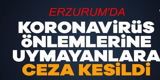 Erzurum'da koronavirüs tedbirlerine uymayan 4 işletmeye para cezası kesildi