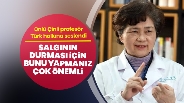 Çinli profesör Türkiye'ye böyle seslendi: Salgının durması için bunu yapmanız çok önemli