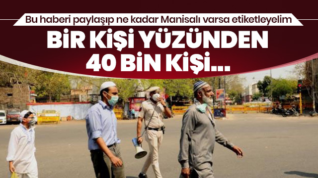 Hindistan bir kişi yüzünden 40 bin kişiye koronavirüs karantinası