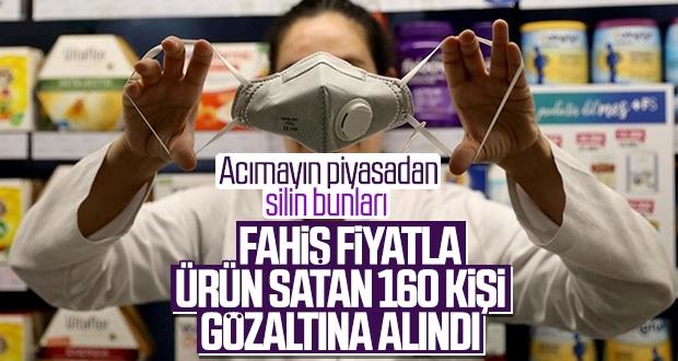 Fırsatçılara operasyon: 160 gözaltı