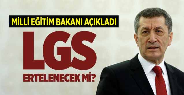 Milli Eğitim Bakanı açıkladı: LGS ertelenecek mi?