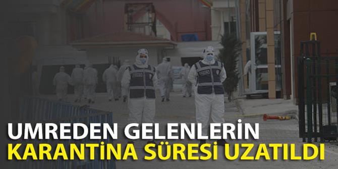 Umreden gelenlerin karantina süresi uzatıldı