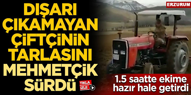 Dışarı çıkamayan çiftçinin tarlasını Mehmetçik sürdü