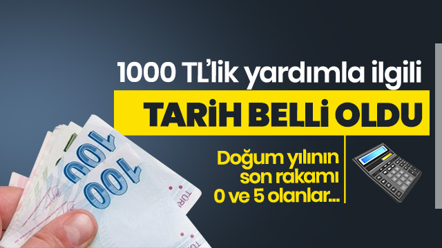 İhtiyaç sahiplerine yapılacak 1000 liralık yardımın tarihi belli oldu