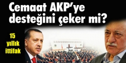 Cemaat AKP'ye desteğini çeker mi?...