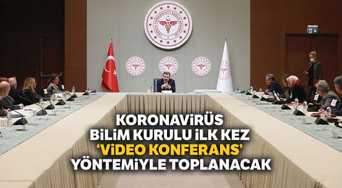 Koronavirüs Bilim Kurulu ilk kez 'video konferans' yöntemiyle toplanacak