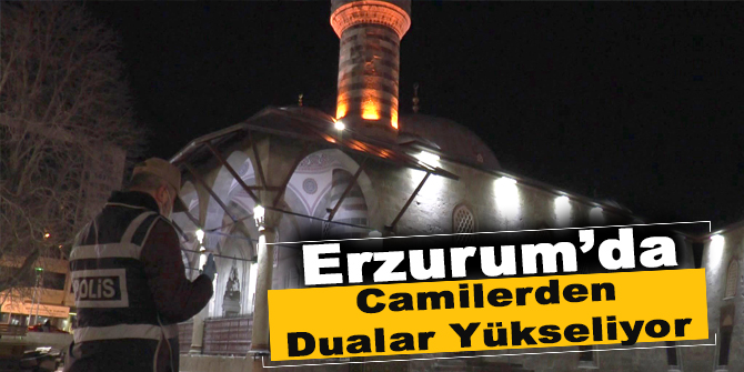 Erzurum’da camilerden dualar yükseliyor