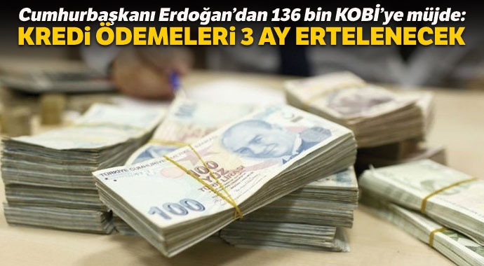 Erdoğan’dan 136 bin KOBİ’ye müjde: Kredi ödemeleri 3 ay ertelenecek