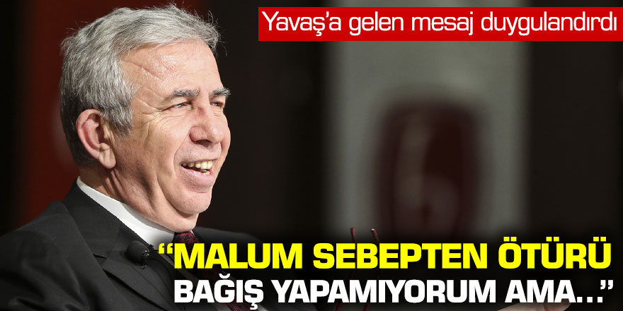 Mansur Yavaş’a gelen mesaj duygulandırdı