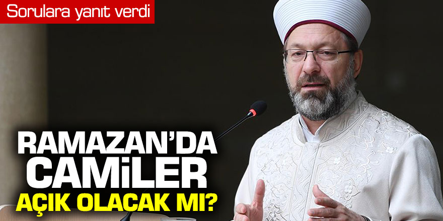 Diyanet İşleri Başkanı Erbaş'tan "Ramazan'da camiler açık olacak mı?" sorusuna yanıt