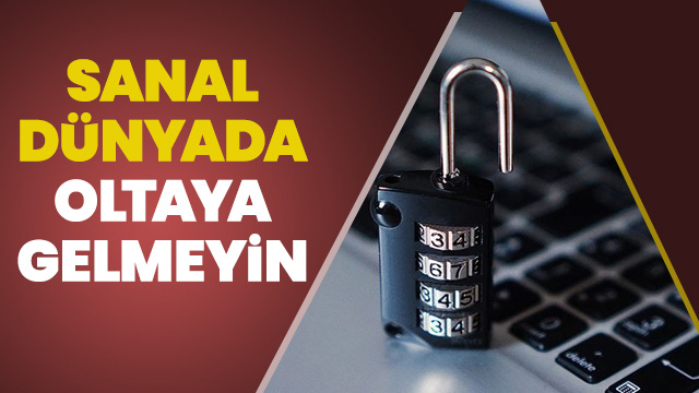 Polisten 'Sanal dünyada oltaya gelmeyin' uyarısı