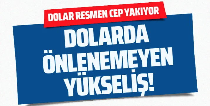 Dolar yükseliş trendine girdi! Sürekli artıyor