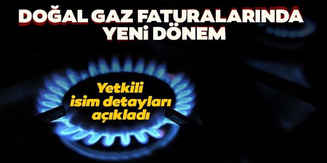 Doğal gaz faturalarında yeni dönem!