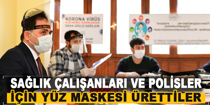 Sağlık çalışanları ve polisler için yüz maskesi ürettiler