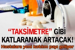 İlaç faturaları taksimetre gibi!