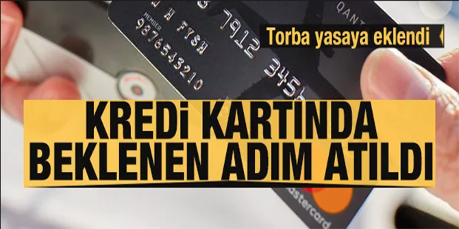 Kredi kartında beklenen adım atıldı: Torba yasaya eklendi