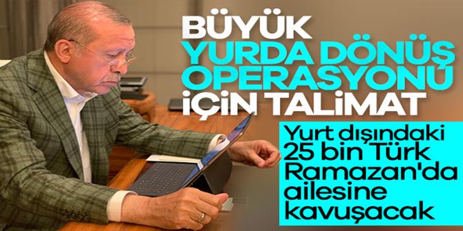 Yurt dışından 25 bin Türk vatandaşı daha getirilecek