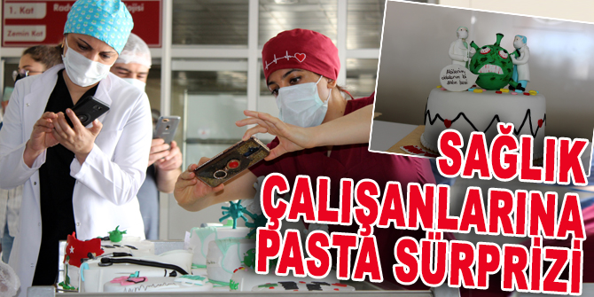 Sağlık çalışanlarına pasta sürprizi