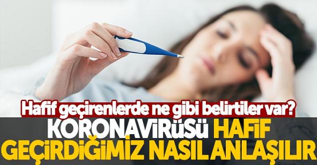 Korona virüsü hafif geçirdiğimiz nasıl anlaşılır?