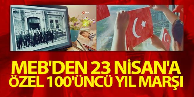 MEB, 23 Nisan 100. yıl özel marşını duyurdu