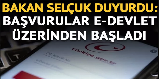 Başvurular e-Devlet üzerinden başladı