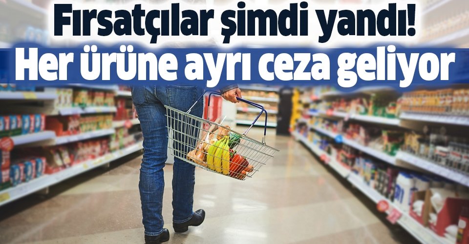 Her bir ürün için ayrı ceza geliyor