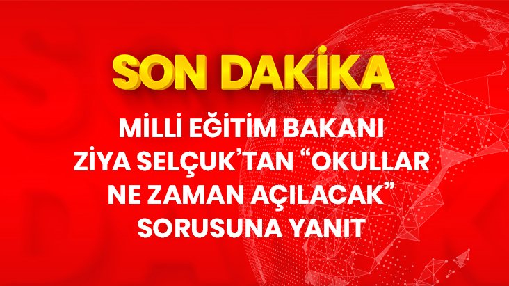 Milli Eğitim Bakanı Selçuk: Okulları eylül, ekim aylarında açmak için çalışmalarımız var