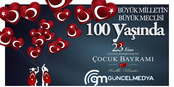 BÜYÜK MİLLETİN BÜYÜK MECLİSİ 100 YAŞINDA