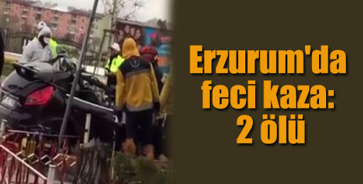 Erzurum’da feci kaza: 2 ölü