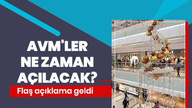 AVM'ler ne zaman açılacak? Flaş açıklama geldi