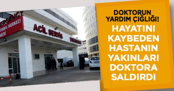 Koronavirüsten hayatını kaybeden hastanın yakınları kadın doktora saldırdı