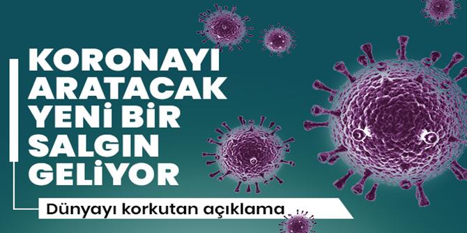 Dünyayı korkutan açıklama: Koronavirüsü aratacak salgın bekliyoruz!