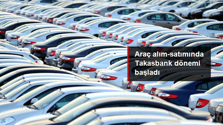 Araç alım-satım bedeli artık Takasbank aracılığıyla ödenebilecek