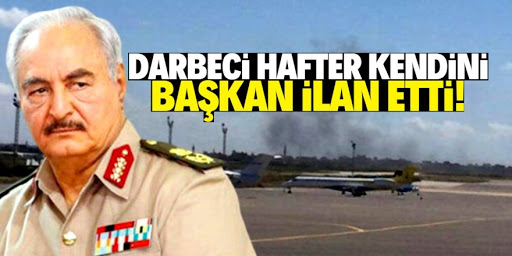 Hafter, kendini devlet başkanı ilan etti