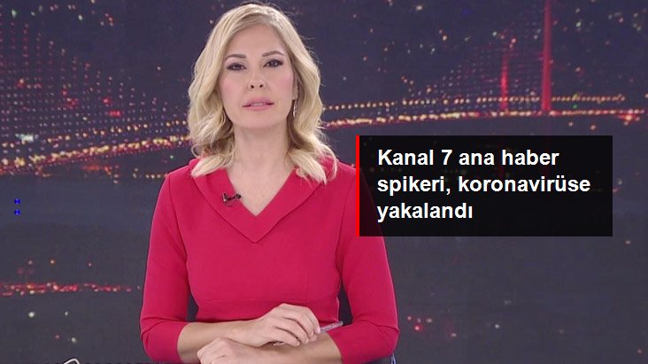 Kanal 7 haber spikeri Hülya Yürekli Seloni, koronavirüse yakalandı