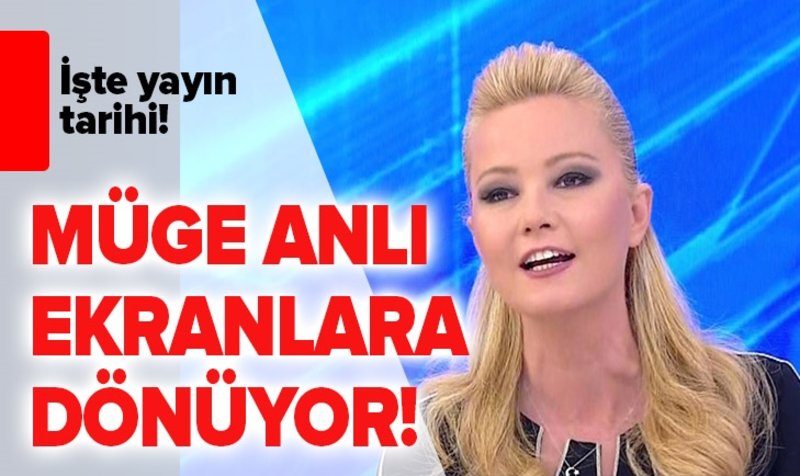 Müge Anlı ekranlara dönüyor.