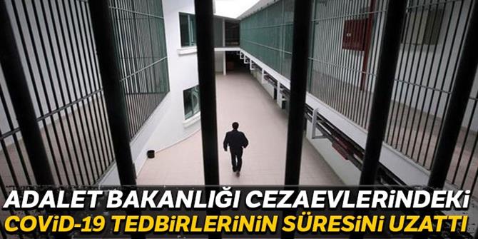 Cezaevlerindeki Covid-19 tedbirlerinin süresini uzattı