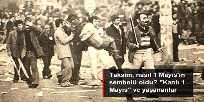 Taksim, nasıl 1 Mayıs'ın sembolü oldu?