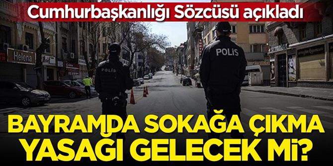 Bayramda sokağa çıkma yasağı gelebilir