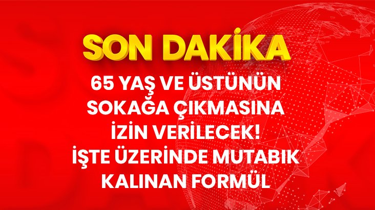 65 yaş üstü vatandaşlara hafta sonları birkaç saatliğine sokağa çıkma izni verilecek