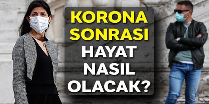 Korona sonrası hayat nasıl olacak?