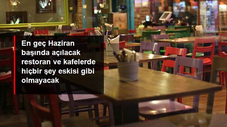 En geç Haziran başında açılacak restoran ve kafelerde yeni dönem başlıyor