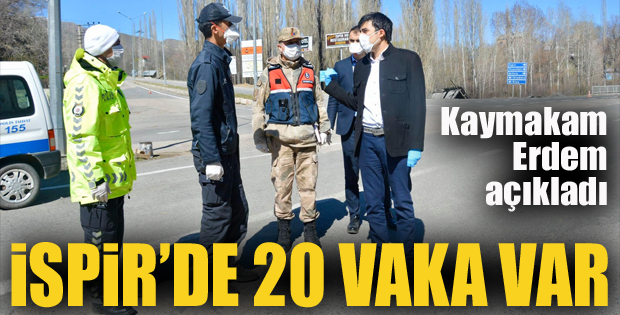 İspir Kaymakamı Erdem: 20 vakamız var