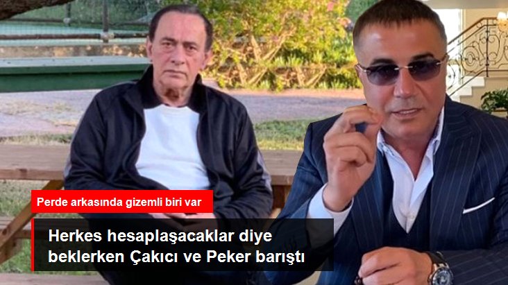 Araya giren hatırlı kişi, Alaattin Çakıcı ve Sedat Peker'i barıştırdı